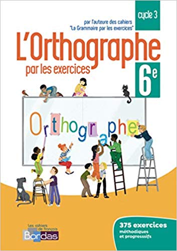 Orthographe par les exercices 6e