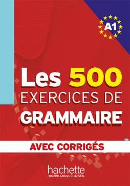 Les 500 Exercices de Grammaire A1