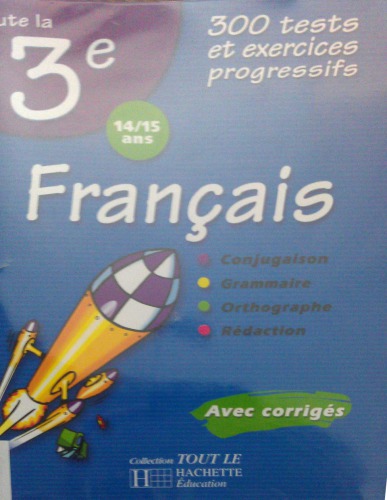 Conjugaison, grammaire, orthographe, rédaction. Avec corrigés. 300 tests et exercices progressifs