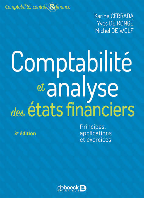 Comptabilité et analyse des états financiers: Principes applications et exercices