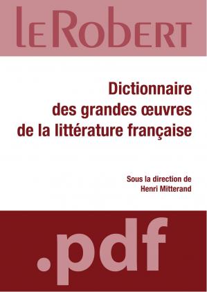 Dictionnaire des grandes oeuvres de la litterature francaise